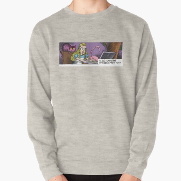 Alice down the youtube rabbit hole. Pullover Sweatshirt