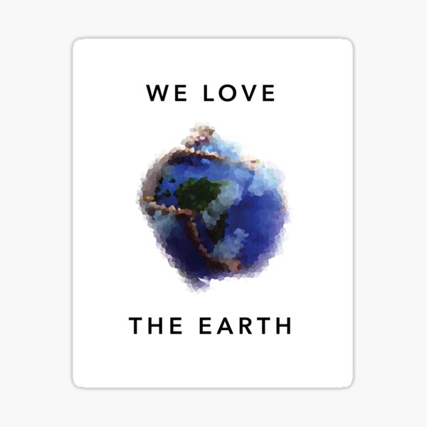 Item preview, We Love The Earth designed and sold by chriskirchner.