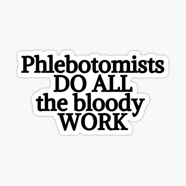 Item preview, Phlebotomist Do All the Work designed and sold by LRei1.