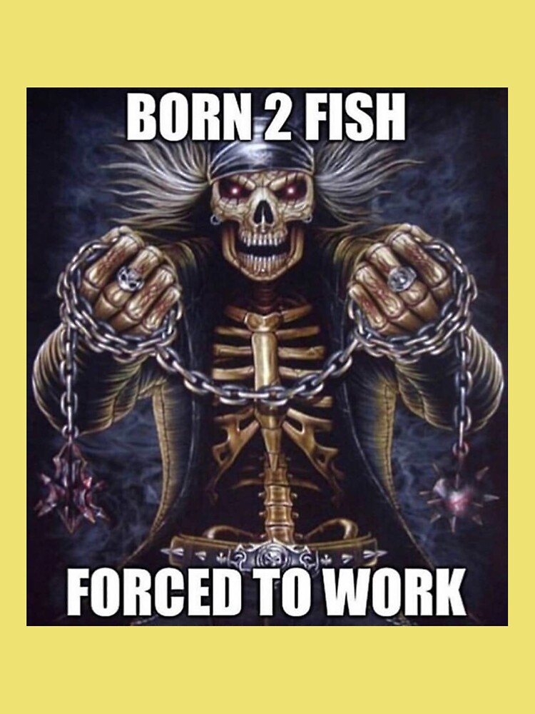 BORN 2 FISH FORCED TO WORK Kids T-Shirt for Sale by DonsKitchen