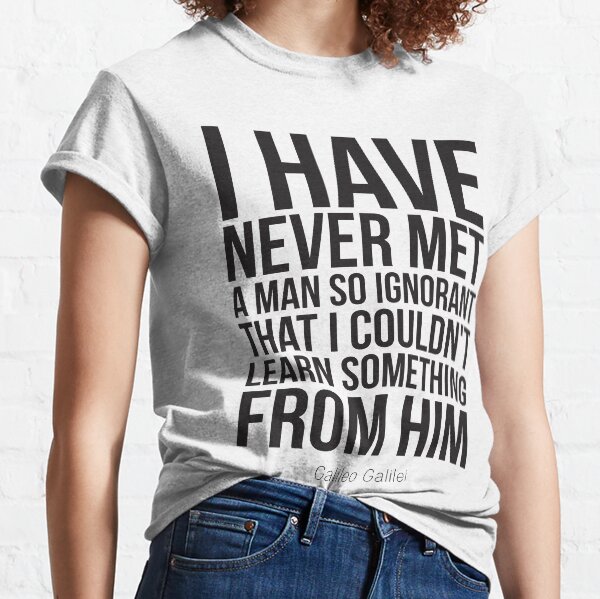 Item preview, I Have Never Met A Man So Ignorant That I Couldn't Learn Something From Him designed and sold by ProjectX23.