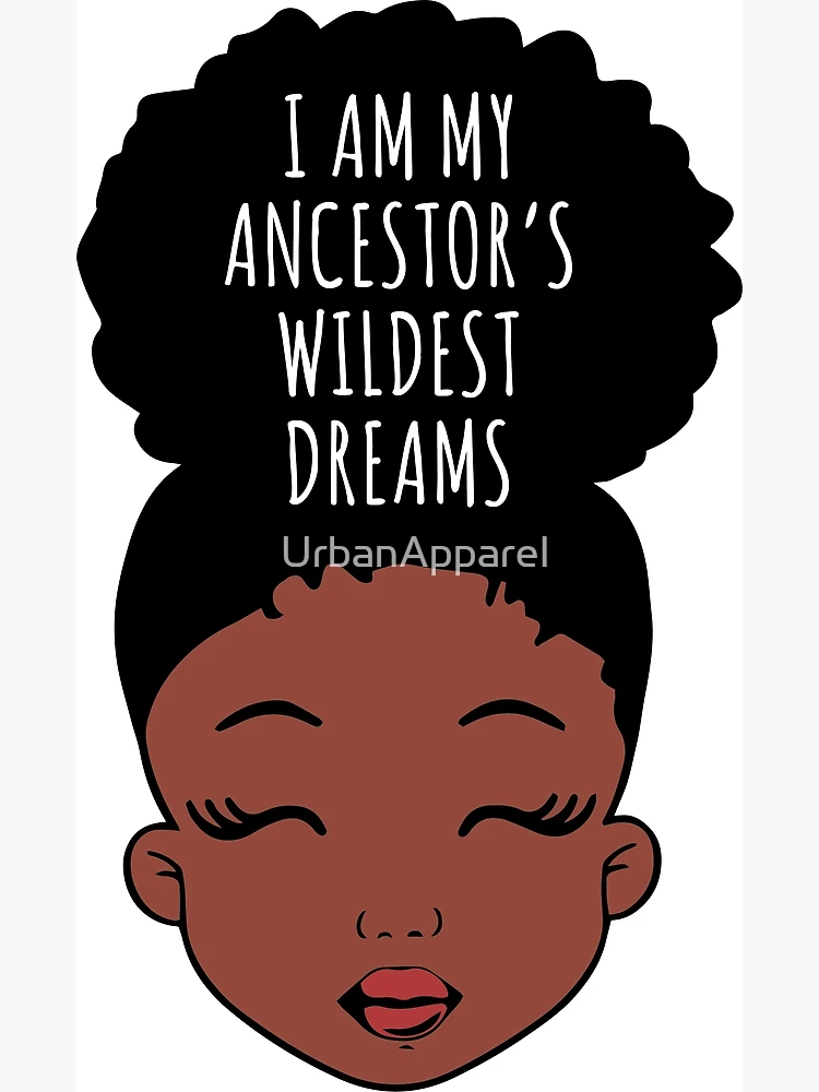 I Am My Ancestors Dreams T-Shirt Orange Black Girl Magic