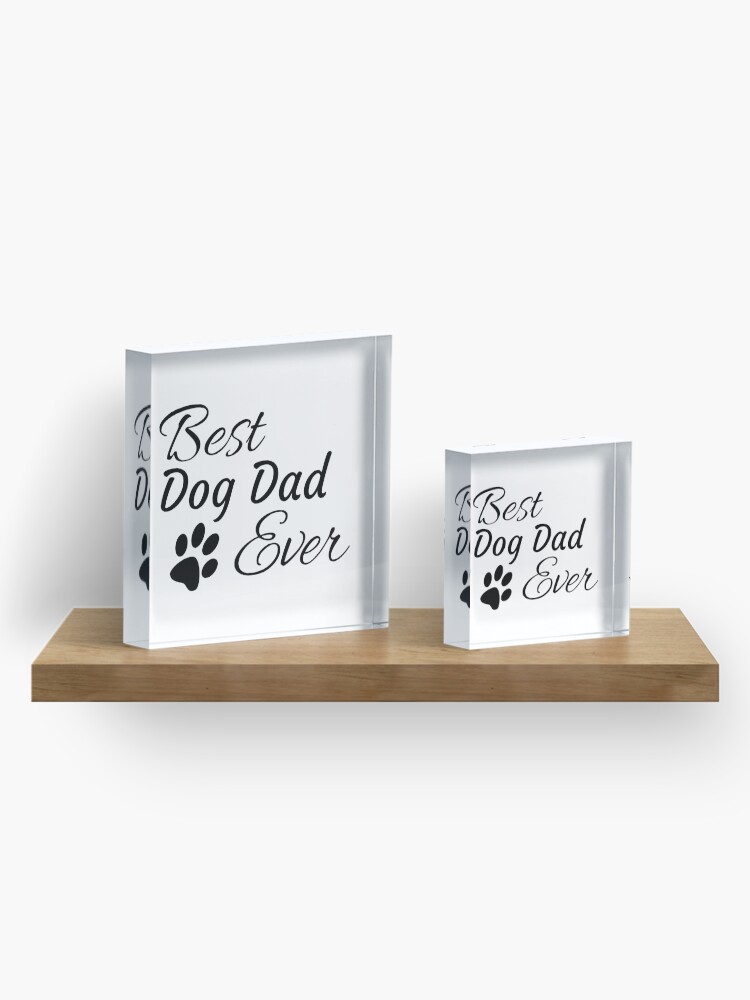 Alternate view of Best Dog Dad Ever Acrylic Block