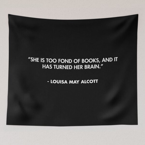 Item preview, “She is too fond of books, and it has turned her brain.”  - Louisa May Alcott designed and sold by AlanPun.