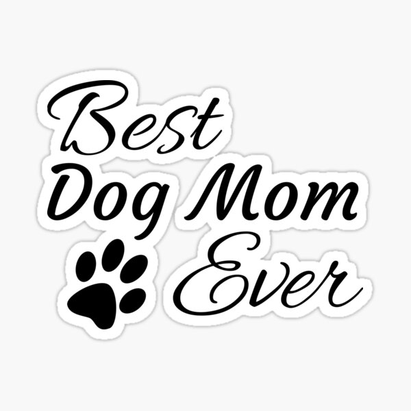 Best Dog Mom Ever Sticker