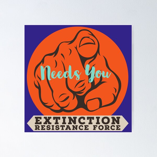 Item preview, Extinction Resistance Force --- Needs You! designed and sold by mainemonty.