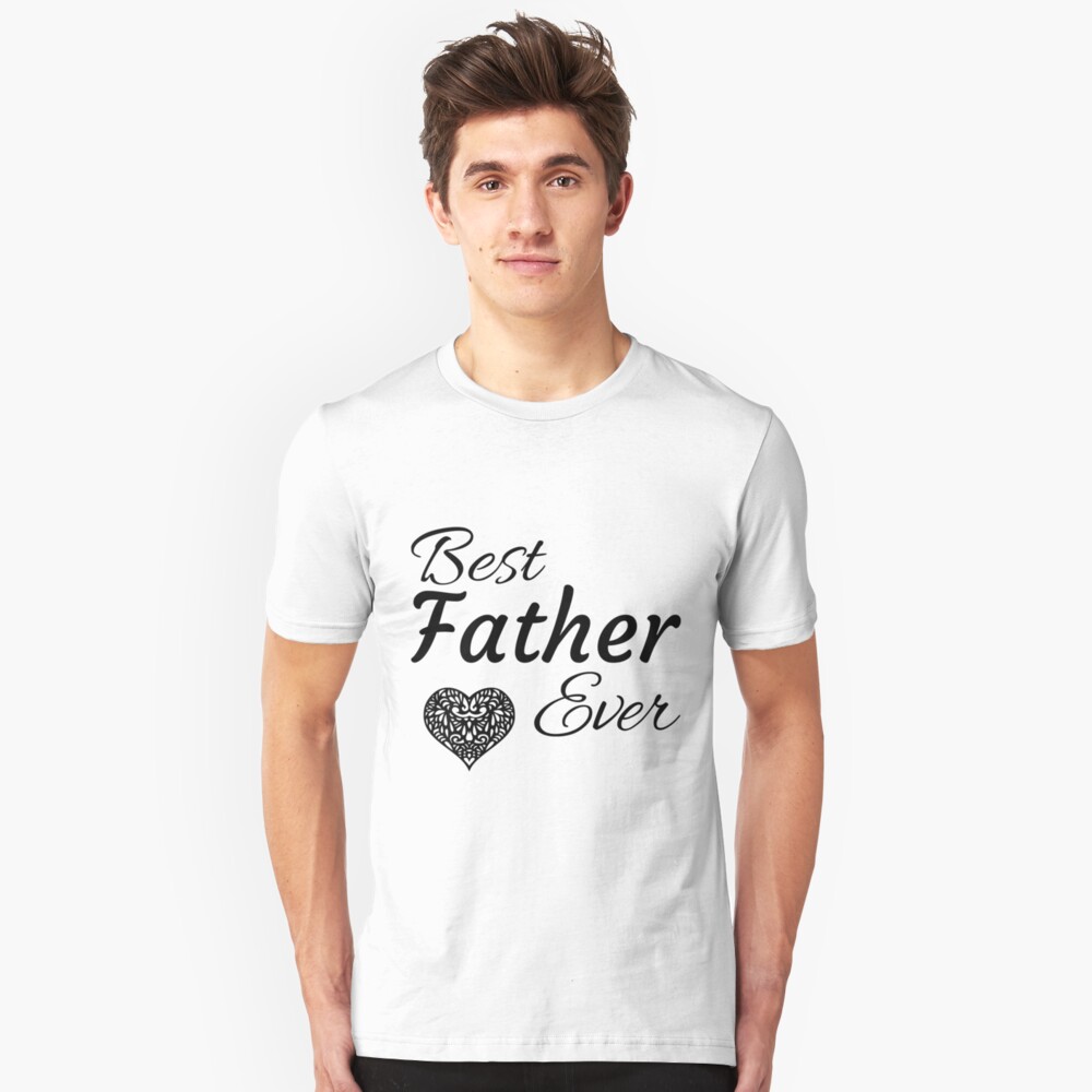 Best Father Ever Slim Fit T-Shirt
