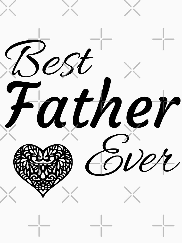 Best Father Ever by tribbledesign