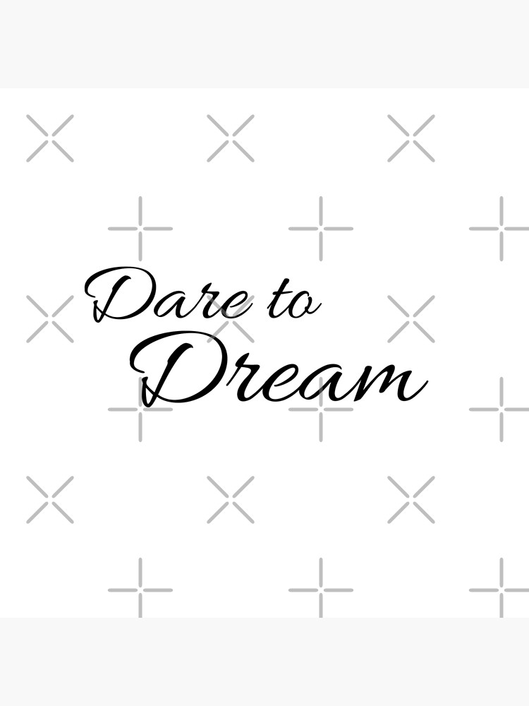 Dare to Dream Inspirational Quote by tribbledesign