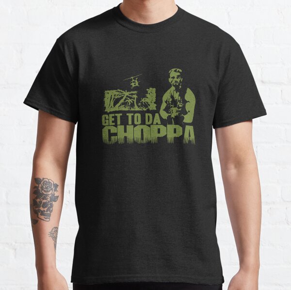 Get to the Choppa Classic T-Shirt