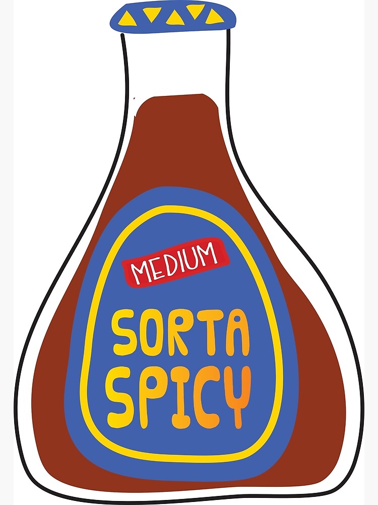 "Sorta Spicy Medium Taco Sauce Bottle" Poster by awkwarddesignco ...