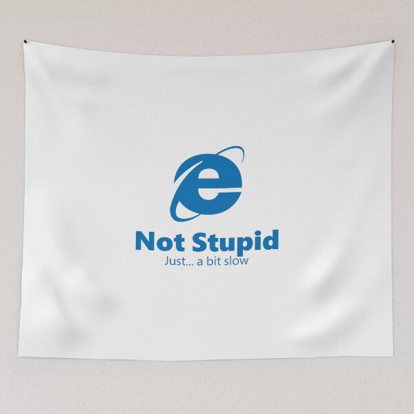 Item preview, Internet Explorer - Not Stupid, Just A Bit Slow designed and sold by adidabu.