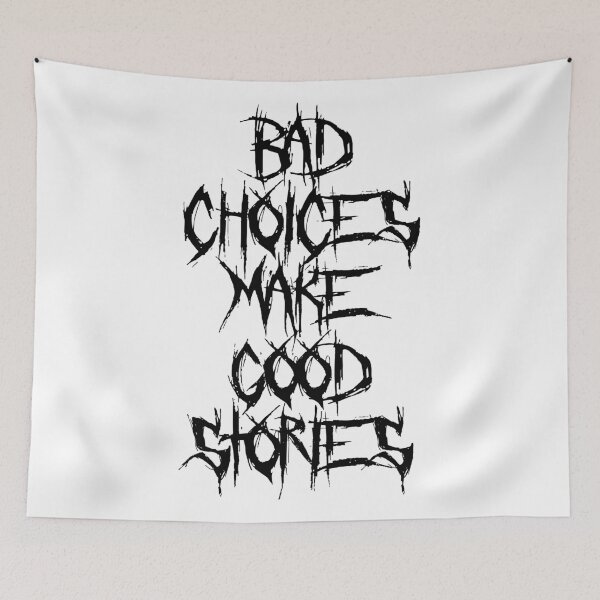 Item preview, Bad Choices Make Good Stories designed and sold by emphatic.