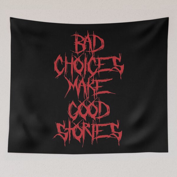 Item preview, Bad Choices Make Good Stories designed and sold by emphatic.