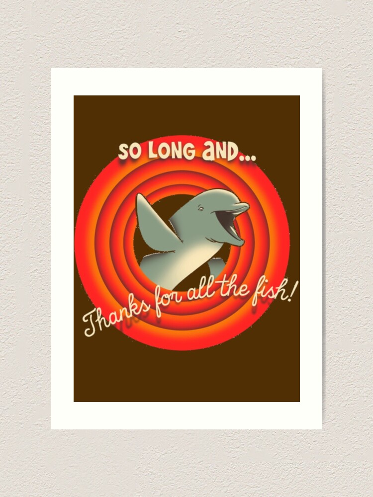 So Long And Thanks For All The Fish Art Print By Kyliands Redbubble