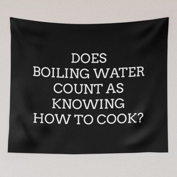 Item preview, Does Boiling Water Count As Knowing How To Cook? designed and sold by BlackMosaic.