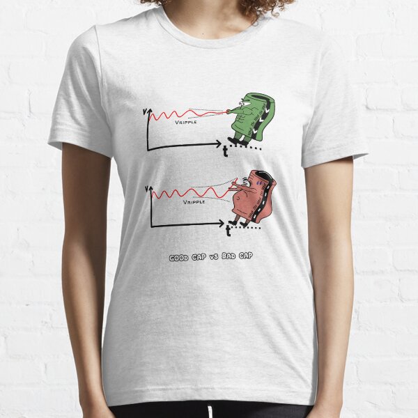 Good capacitor vs bad capacitor. Filtering voltage ripple. Essential T-Shirt