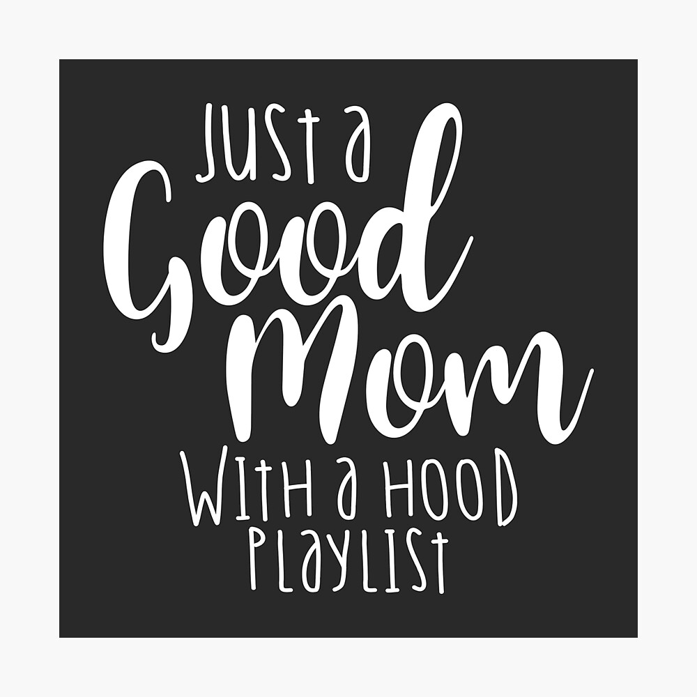 good mom with a hood playlist