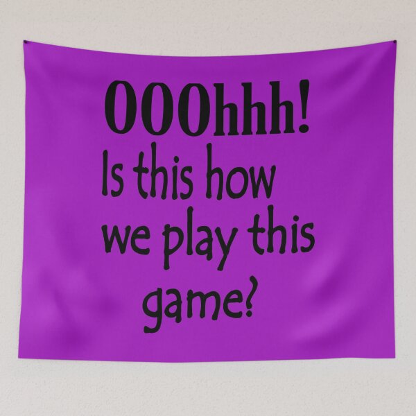 Item preview, OOOhhh! Is This How We Play This Game? designed and sold by Sandwhit.