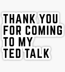 Image result for thank you for coming to my ted talk