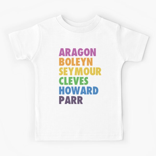 SIX the Musical: Aragon, Boleyn, Seymour, Cleves, Howard, Parr Rainbow Kids T-Shirt