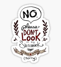 Please Don't Look in my Sketchbook Sticker