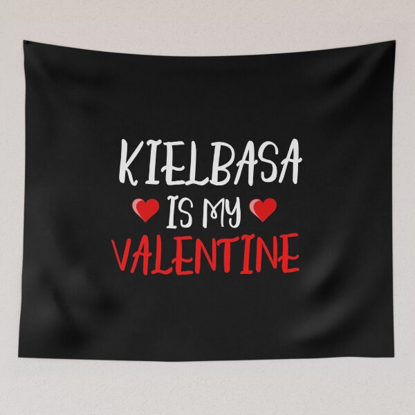 Item preview, Kielbasa Is My Valentine design Funny Polish Food design designed and sold by Whynot123.