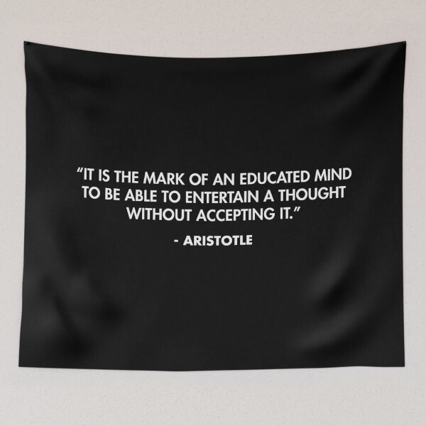 Item preview, “It is the mark of an educated mind to be able to entertain a thought without accepting it.” - Aristotle designed and sold by AlanPun.