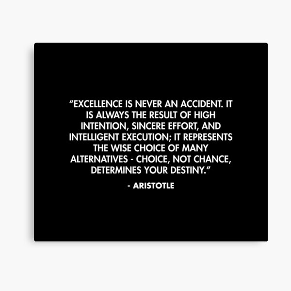 Item preview, “Excellence is never an accident. It is always the result of high intention, sincere effort, and intelligent execution...” - Aristotle designed and sold by AlanPun.