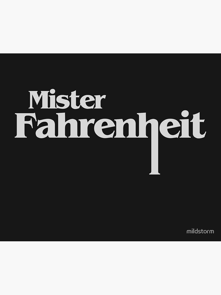 "Mister Fahrenheit" Poster by mildstorm Redbubble