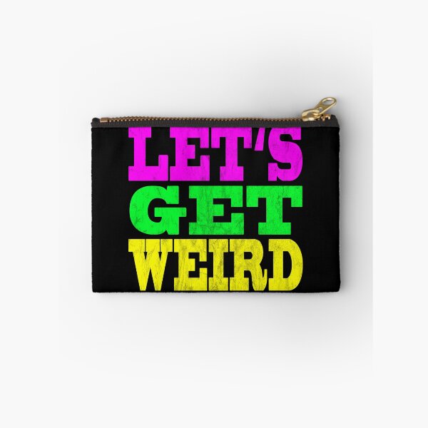 Item preview, LET'S GET WEIRD Let's be weird! designed and sold by titanosdesign.
