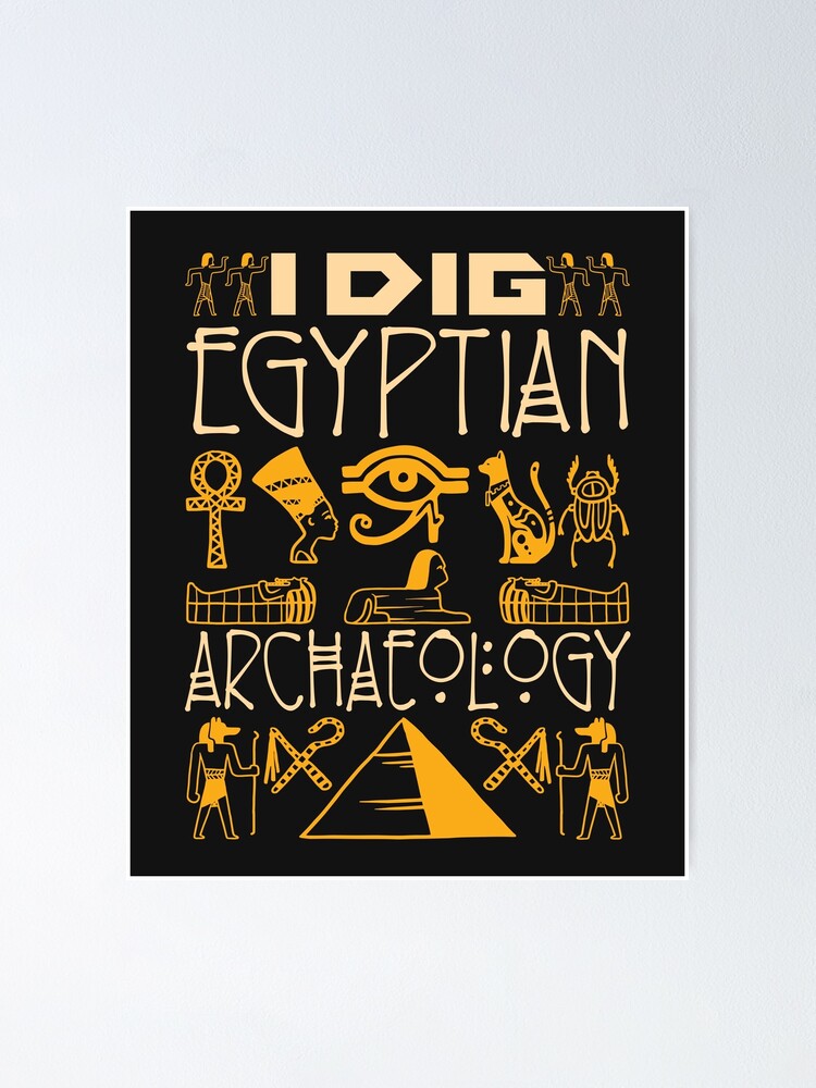 I Dig Egyptian Archaeology Poster For Sale By Jaygo Redbubble