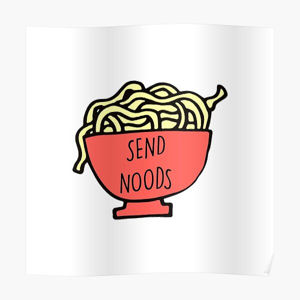 "Send Noods Meme" Poster for Sale by BrandyRay | Redbubble