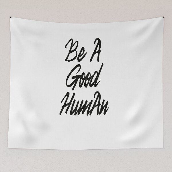 Item preview, Be a good humens designed and sold by Sarah38.
