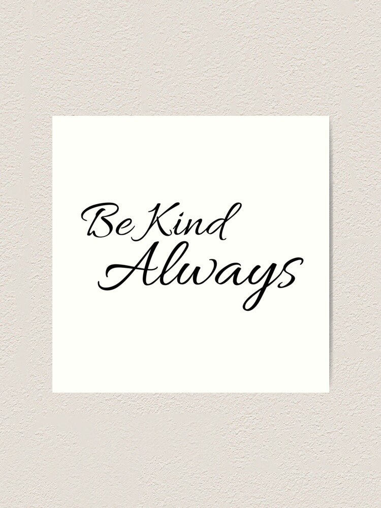 Alternate view of Be Kind Always Inspirational Quote Art Print