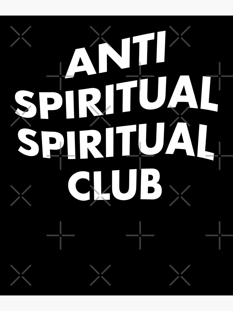 Disover Anti Spiritual Spiritual Club Premium Matte Vertical Poster