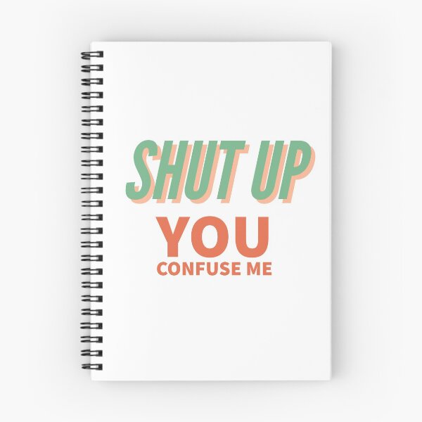Item preview, Shut up. You confuse me designed and sold by art-and-soul28.