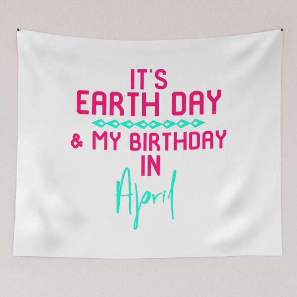 Item preview, It's Earth Day And My Birthday in April Fun Gift designed and sold by at85productions.