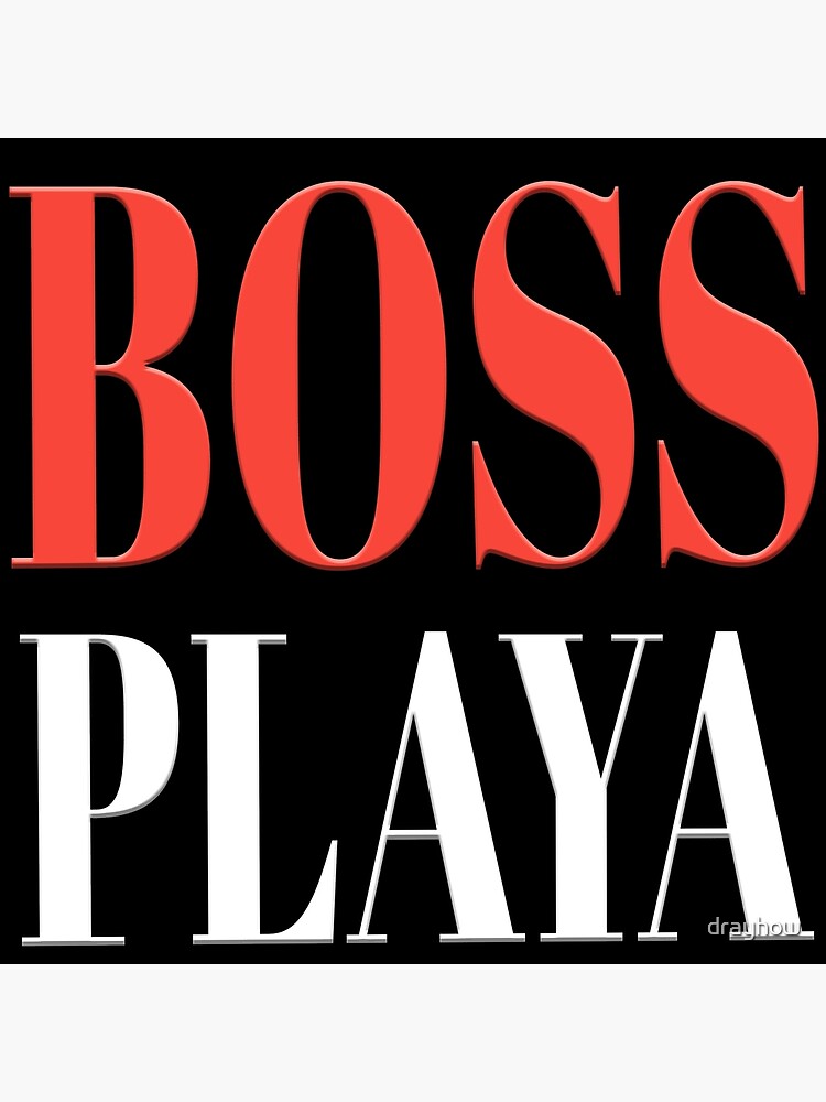 Feasibility Gå rundt Vær sød at lade være Boss playa" Art Board Print for Sale by drayhow | Redbubble