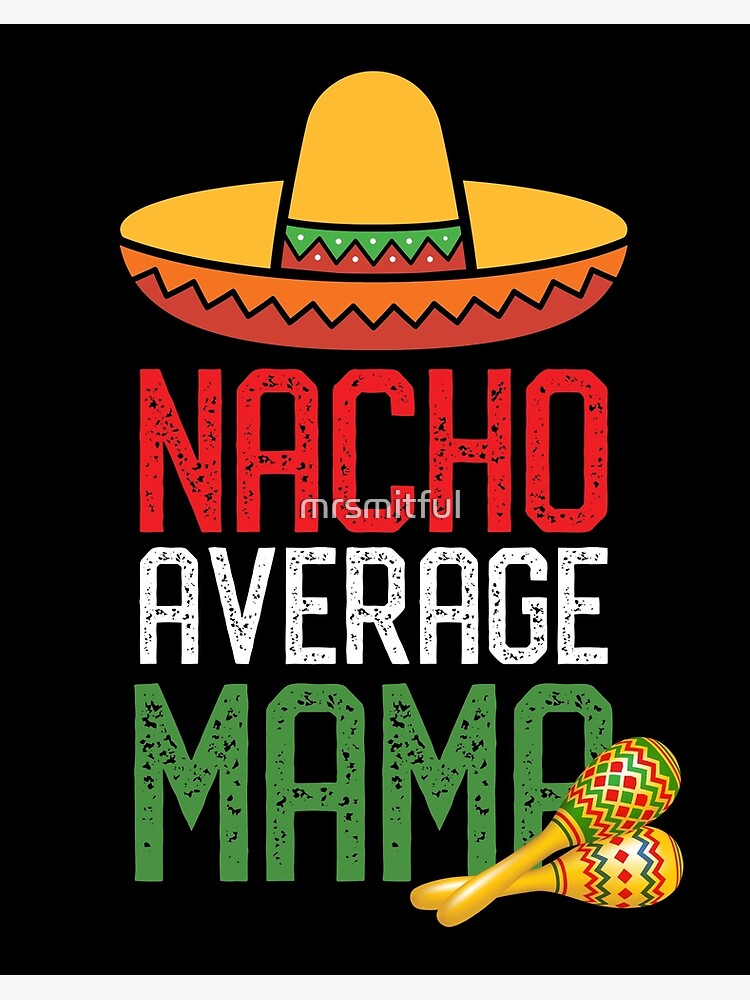 Nacho Average MOM shirt, Cinco De Mayo Shirt print template