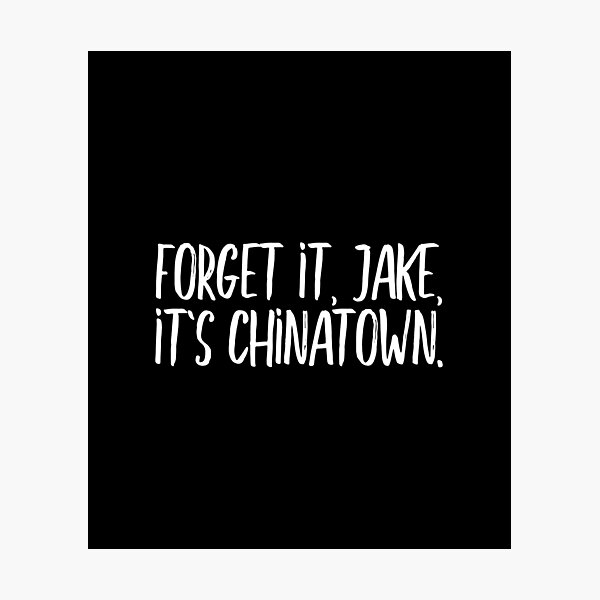 Vista previa del artículo con la obra «Olvídalo, Jake, es Chinatown (blanco)», diseñado y vendido por didijuca.