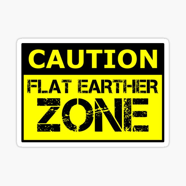 Item preview, Flat Earther Zone  designed and sold by HiddenStar02.