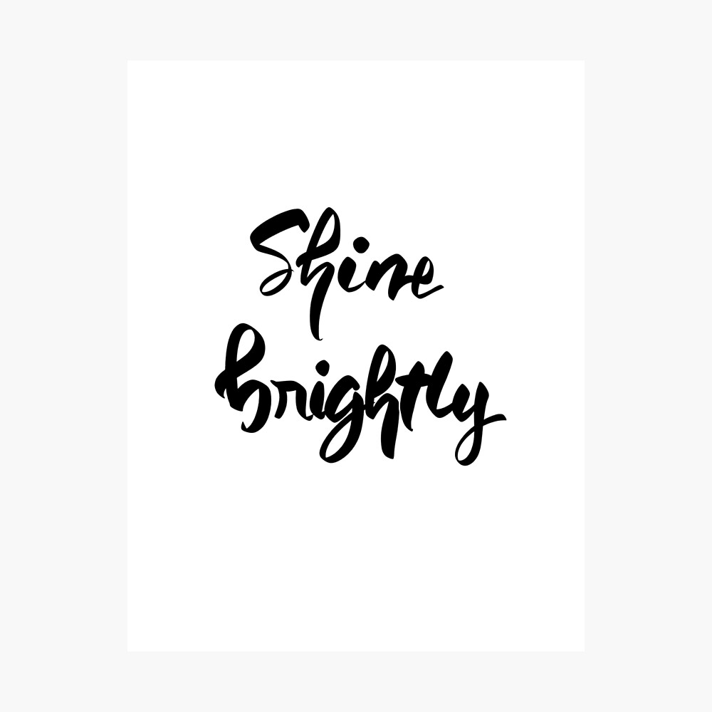 Poster Brillance Brillante Ecriture Manuscrite Pinceau Citation Inspirante Par Simplylettering Redbubble