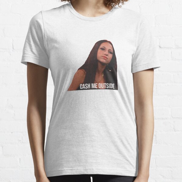 cash me outside 25 Essential T-Shirt