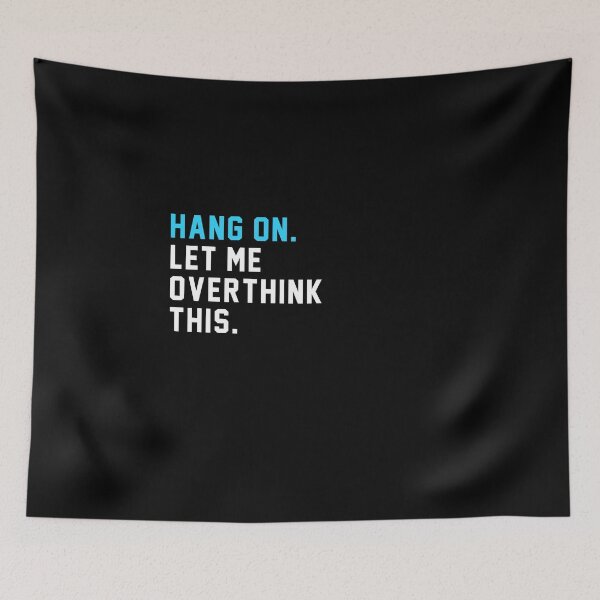Item preview, Hang On. Let me overthink this. designed and sold by Primotees.
