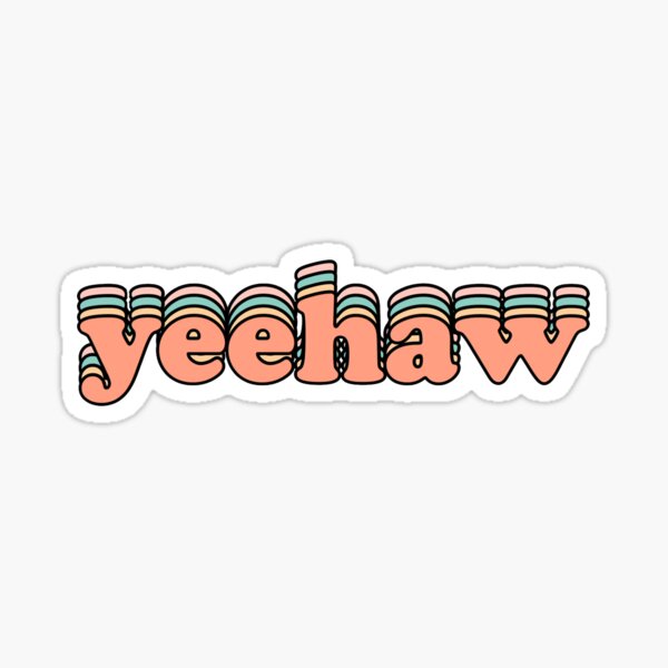 Yeehaw Stickers | Redbubble