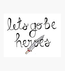 Let's Go Be Heroes BtVS Quote Photographic Print