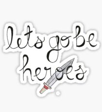 Let's Go Be Heroes BtVS Quote Sticker