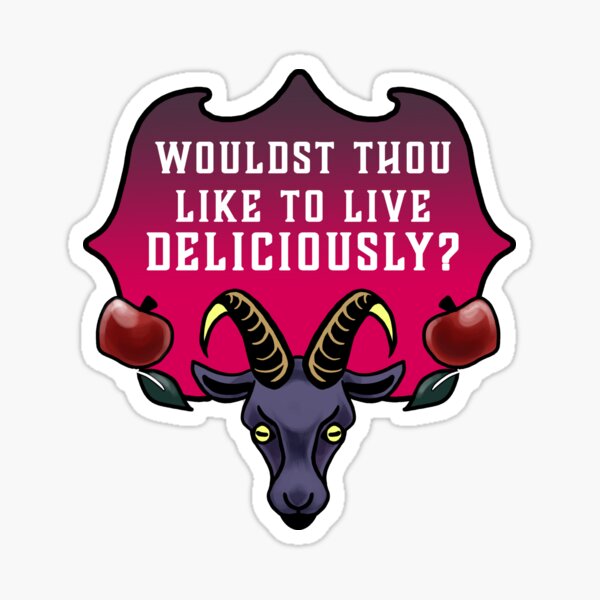 Wouldst Thou Like To Live Deliciously Stickers Redbubble