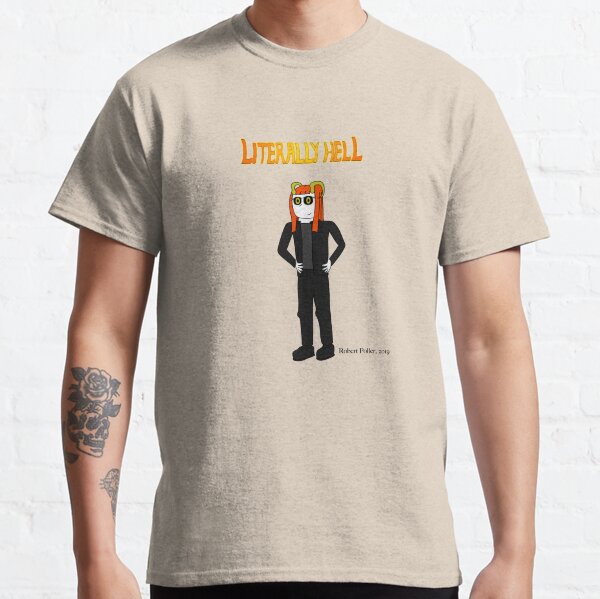 Literally Hell - Lucy2 Classic T-Shirt
